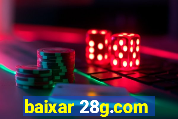 baixar 28g.com